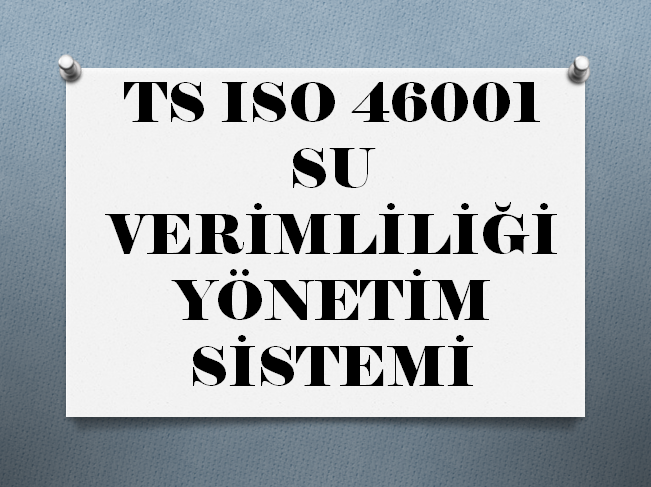 TS ISO 46001 SU VERİMLİLİĞİ YÖNETİM SİSTEMİ